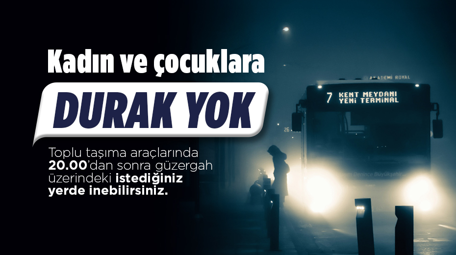 “Sakarya’da kadınlar ve çocuklar artık toplu taşımaya istedikleri yerde binip inebilecek”