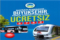 Büyükşehir bayram geleneğini sürdürüyor: Toplu taşıma bayram boyunca ücretsiz