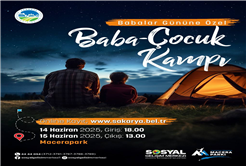Büyükşehir’den Babalar Günü’ne özel ‘Baba-Çocuk’ kampı