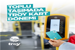 Büyükşehir’den ulaşımda yeni kolaylık: Artık TROY kartlar da aktif